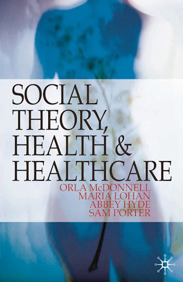 Social Theory, Health and Healthcare cover