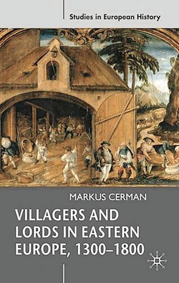 Villagers and Lords in Eastern Europe, 1300-1800 cover