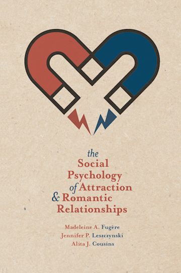 The Social Psychology of Attraction and Romantic Relationships cover