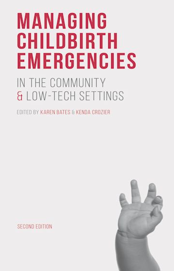 Managing Childbirth Emergencies in the Community and Low-Tech Settings cover