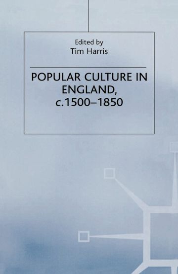 Popular Culture in England, c. 1500–1850 cover