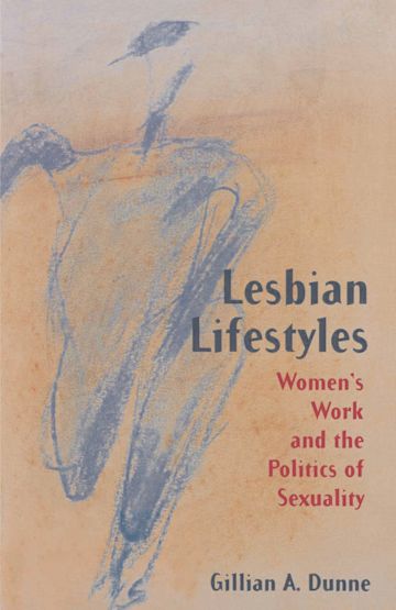 Lesbian Lifestyles Womens Work And The Politics Of Sexuality Gillian A Dunne Red Globe Press 3226