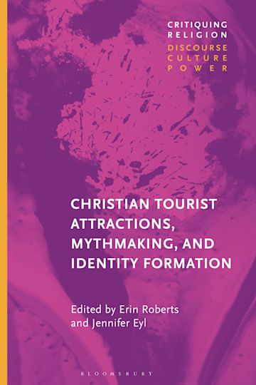 Christian Tourist Attractions, Mythmaking, and Identity Formation cover