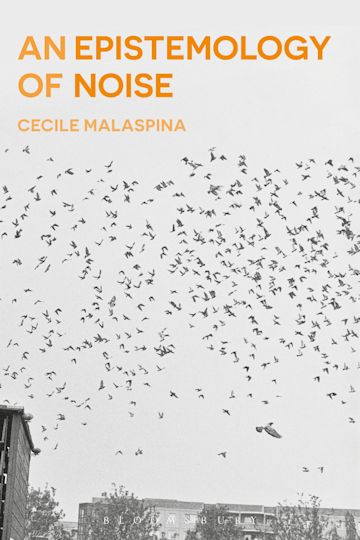 An Epistemology of Noise: : Cecile Malaspina: Bloomsbury Academic