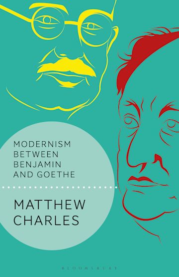 Modernism Between Benjamin and Goethe cover