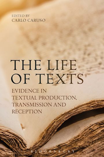 The Life of Texts Evidence in Textual Production Transmission