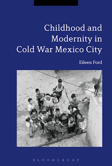 Childhood and Modernity in Cold War Mexico City cover