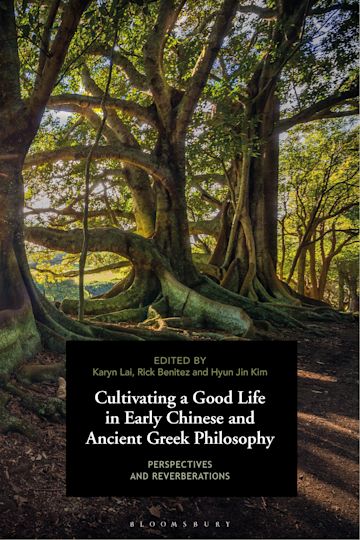 Cultivating a Good Life in Early Chinese and Ancient Greek Philosophy cover