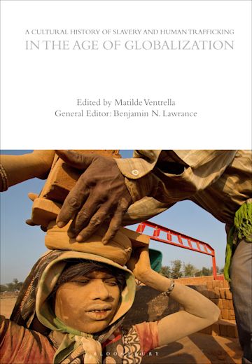 A Cultural History of Slavery and Human Trafficking in the Age of Globalization cover