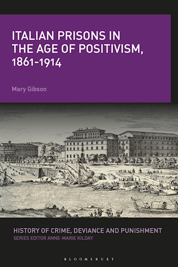 Italian Prisons in the Age of Positivism, 1861-1914 cover