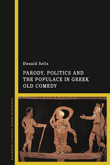 Parody, Politics and the Populace in Greek Old Comedy cover