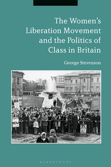 The Women's Liberation Movement and the Politics of Class in Britain cover