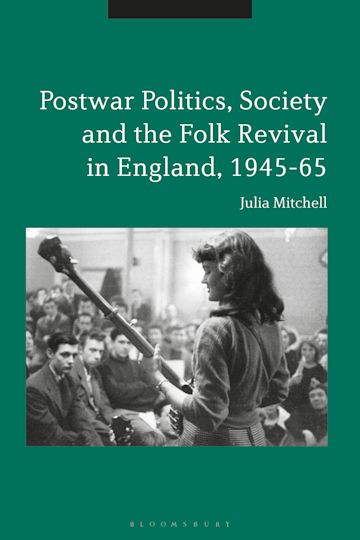 Postwar Politics, Society and the Folk Revival in England, 1945-65 cover