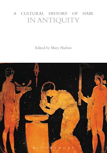 A Cultural History of Hair in Antiquity cover