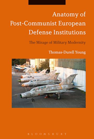 Anatomy of Post-Communist European Defense Institutions cover