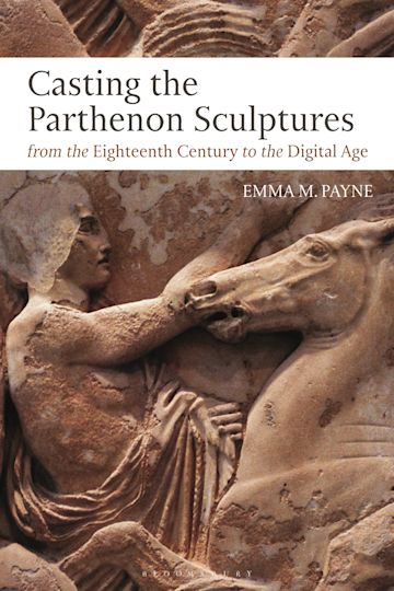 Casting the Parthenon Sculptures from the Eighteenth Century to the Digital Age cover