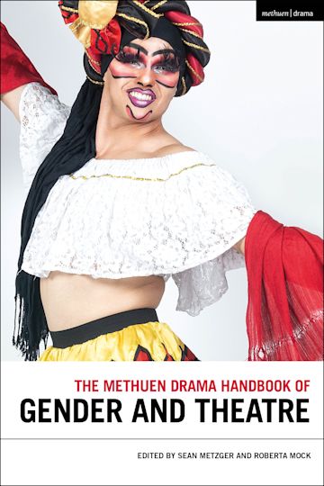 The Methuen Drama Handbook Of Gender And Theatre Methuen Drama Handbooks Sean Metzger Methuen