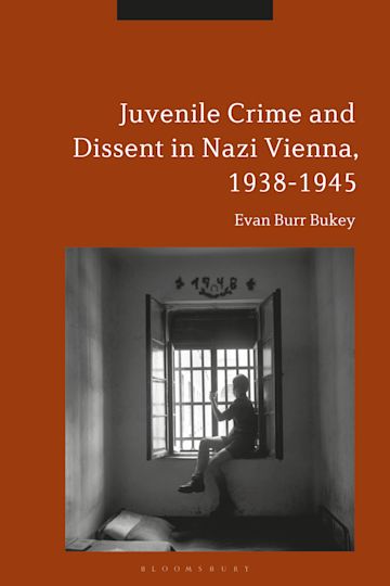 Juvenile Crime and Dissent in Nazi Vienna, 1938-1945 cover
