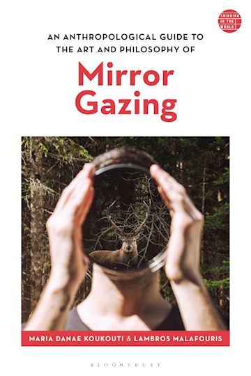 An Anthropological Guide to the Art and Philosophy of Mirror Gazing cover