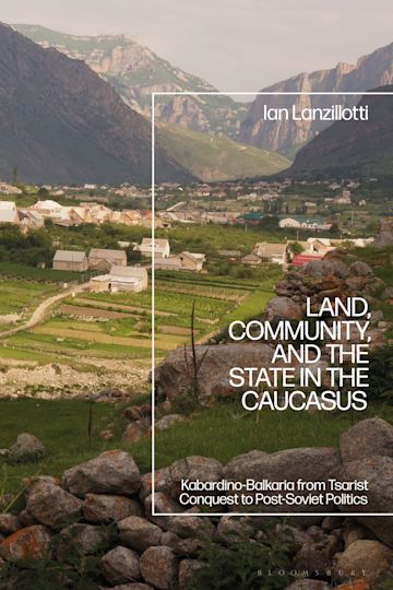 Land, Community, and the State in the Caucasus cover