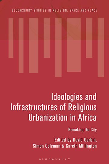 Ideologies and Infrastructures of Religious Urbanization in Africa cover