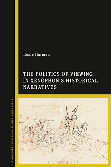 The Politics of Viewing in Xenophon’s Historical Narratives cover