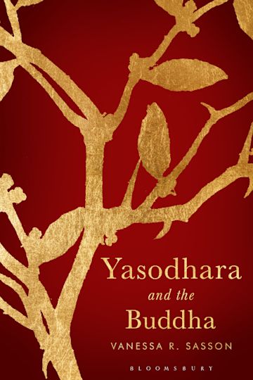 Yasodhara and the Bloomsbury : Vanessa R. Sasson: Buddha: Academic