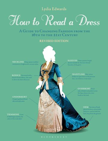 How to Read a Dress: A Guide to Changing Fashion from the 16th to the ...