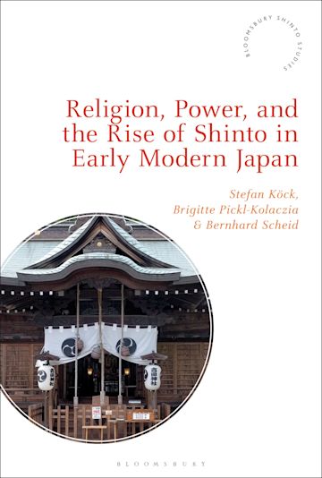 Religion, Power, and the Rise of Shinto in Early Modern Japan cover