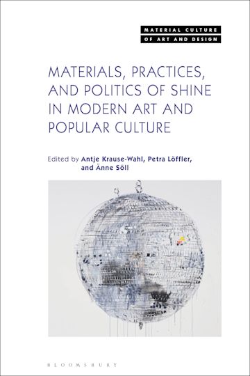 Materials, Practices, and Politics of Shine in Modern Art and Popular Culture cover