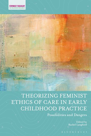 Theorizing Feminist Ethics of Care in Early Childhood Practice cover