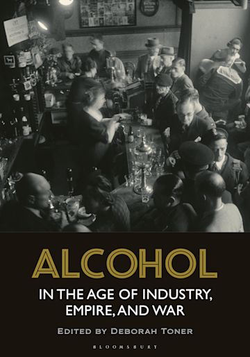 Alcohol in the Age of Industry, Empire, and War cover