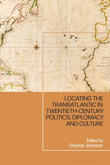 Locating the Transatlantic in Twentieth-century Politics, Diplomacy and Culture cover