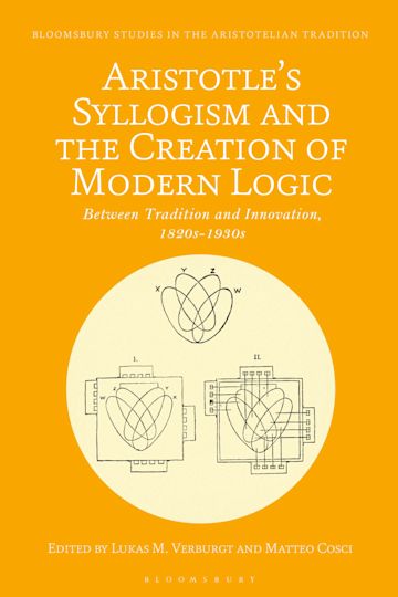 Aristotle's Syllogism and the Creation of Modern Logic cover