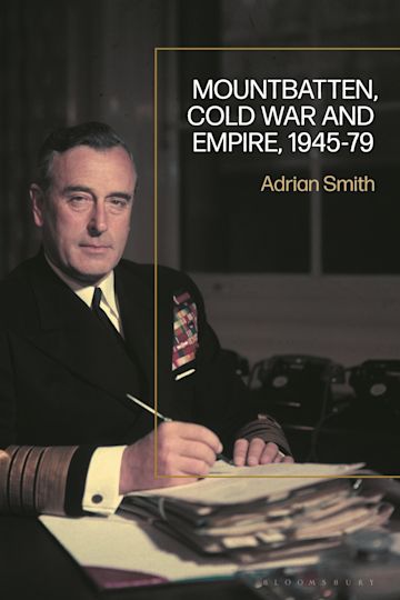 Mountbatten, Cold War and Empire, 1945-79 cover