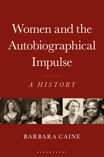 Women and the Autobiographical Impulse: A History: Barbara Caine ...