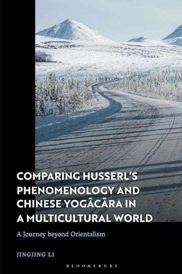 Comparing Husserl’s Phenomenology and Chinese Yogacara in a Multicultural World cover