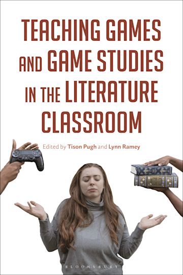 Teaching Games and Game Studies in the Literature Classroom cover