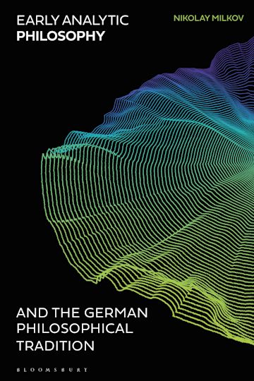 Early Analytic Philosophy and the German Philosophical Tradition cover