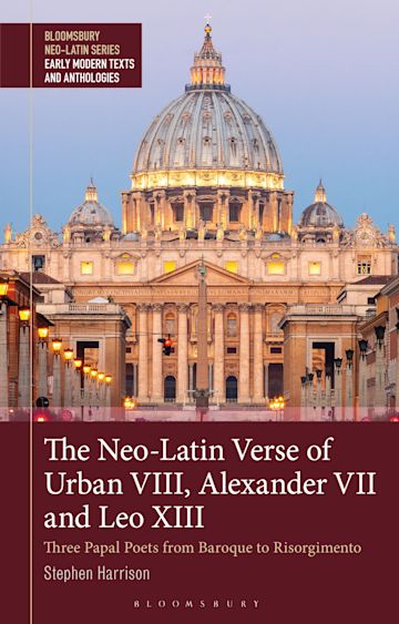 The Neo-Latin Verse of Urban VIII, Alexander VII and Leo XIII cover