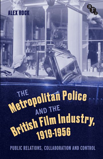 The Metropolitan Police and the British Film Industry, 1919-1956 cover