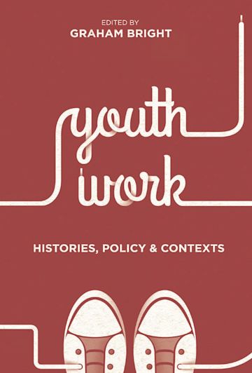 Youth Work: Histories, Policy and Contexts cover