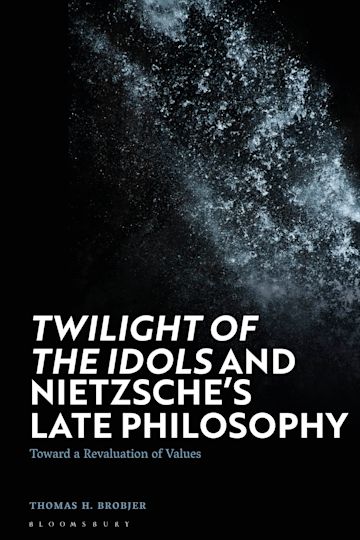 'Twilight of the Idols' and Nietzsche’s Late Philosophy cover