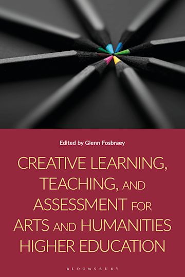 Creative Learning, Teaching, and Assessment for Arts and Humanities Higher Education cover