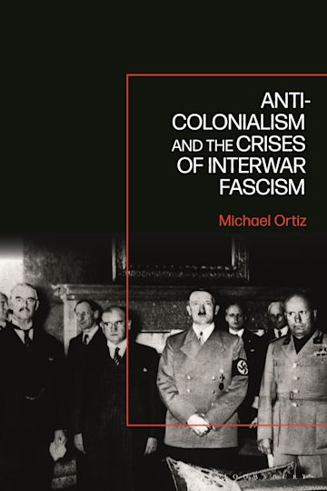 Anti-Colonialism and the Crises of Interwar Fascism cover