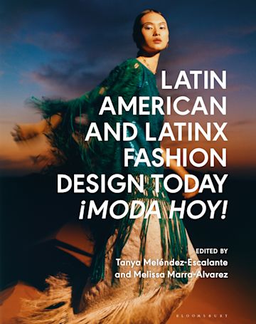 Latin American and Latinx Fashion Design Today - ¡Moda Hoy! cover