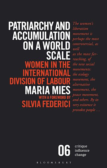 Patriarchy and Accumulation on a World Scale: Women in the International  Division of Labour: Critique Influence Change Maria Mies Zed Books