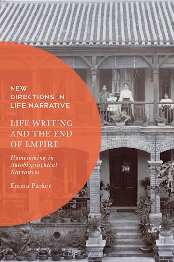 Life Writing and the End of Empire cover