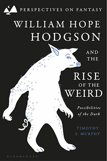 William Hope Hodgson and the Rise of the Weird cover