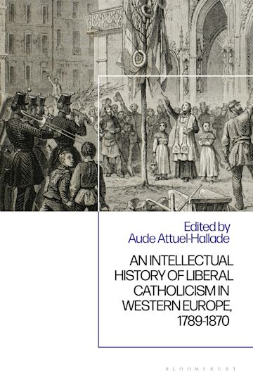 An Intellectual History of Liberal Catholicism in Western Europe, 1789-1870 cover